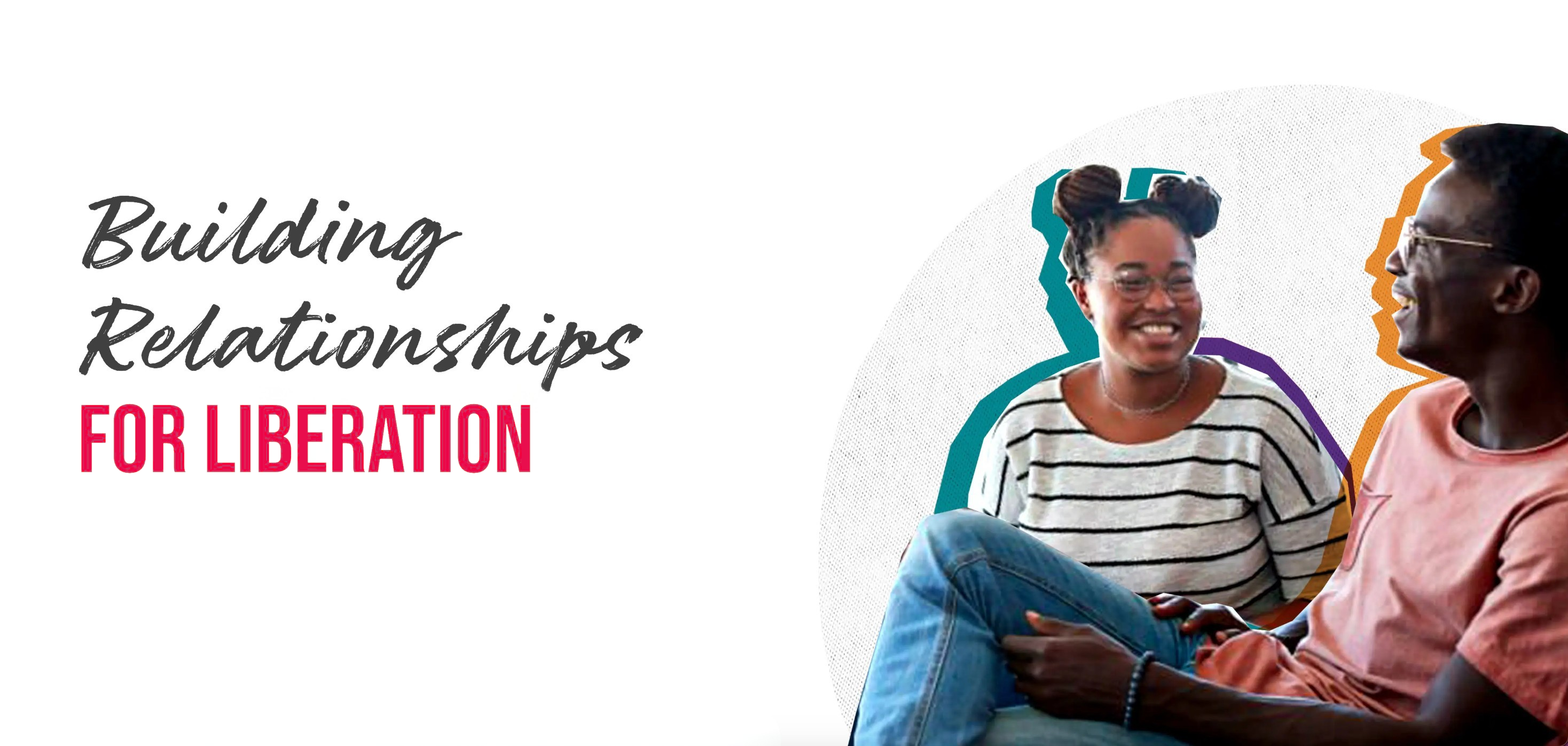 Building Relationships for Liberation